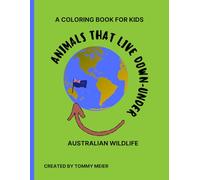 Animals that Live Down-Under: Australian Wildlife: A Coloring Book For Kids (Animals of the World Coloring Books)