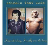 Animals That Swim - I Was The King I Rea