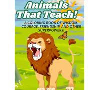 Animals That Teach!: A Coloring Book of Wisdom, Courage, Friendship, and Other Superpowers!