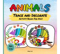 ANIMALS TRACE AND DECORATE ACTIVITY BOOK FOR KIDS AGES 4-6: 40 Fun & Simple Watercolor Animal Art Pages to Trace and Decorate - A Creative Easter ... Kids (WATERCOLOR TRACE & DECORATE)