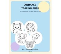 Animals Tracing Book for Kids: 30 Cute Animals to Trace, Color, and Practice Writing for Preschool and Kindergarten (Little Learners Tracing Books)