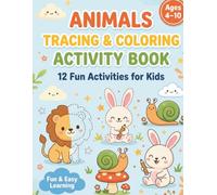 Animals Tracing & Coloring Activity Book for Kids Ages 4-10: 12 Fun Tracing, Coloring, and Early Learning Activities for Preschoolers, Kindergarten, ... Handwriting, Creativity, and Pencil Control
