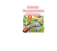 Animals Transportation Adventure: 30 Cute Animals Traveling in Amazing Vehicles A Fun Coloring Book
