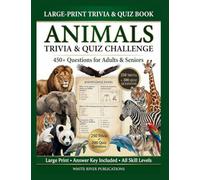 Animals Trivia & Quiz Challenge: 450+ Fun Animal Questions, Facts & Quizzes for Adults and Seniors (Trivia & Quiz Challenge Series by White River Publications)