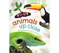 Animals Up Close: Animals as you've Never Seen them Before (DK Look Closer)
