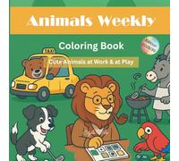 Animals Weekly Coloring Book: Cute Animals at Work & at Play