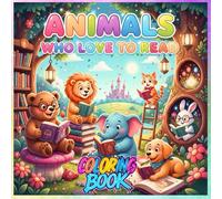 Animals who love to read coloring book - A fun coloring and reading adventure for kids: Cute Animal Reading Coloring Pages with Inspirational Quotes