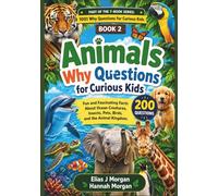 Animals Why Questions for Curious Kids: Fun and Fascinating Facts About Ocean Creatures, Insects, Pets, Birds, and the Animal Kingdom ( Age 6 - 12) (1001 Why Questions for Curious Kids Series)