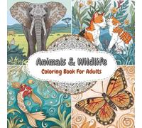 Animals & Wildlife Coloring Book for Adults: Relaxing Designs of Safari Animals, Cats & Dogs, Aquatic Creatures & Insects