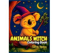 ANIMALS WITCH COLORING BOOK: for All Ages - Magical Creatures, Whimsical Spells, and Enchanted Adventures