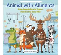 Animals with Ailments: From Amputations to Zoster: Medicine Has Gone Wild