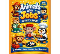 Animals With Jobs Activity Book for Kids Ages 6-8: Fun-Filled Coloring Pages, Mazes, Word Search, Connect the Dots & More | Screen-Free Entertainment for Boys and Girls