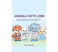 Animals with Jobs Coloring Book for Kids Ages 3-6: Fun & Easy Community Helpers and Career Coloring Pages for Preschool and Kindergarten