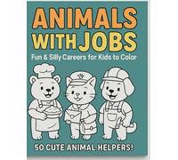 Animals With Jobs: Fun & Silly Careers for Kids to Color - 50 Cute Animal Helpers!