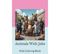 Animals With Jobs: Kids Coloring Book