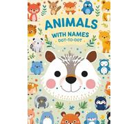 Animals with names Dot to Dot Book: animals, tracing, names, coloring, fun learning, early learning, engaging, activity, motor skills