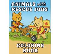 Animals with Rescue Jobs Coloring Book: Heroes & Helpers | Teaching Teamwork, Bravery, and Kindness | Positive Affirmations to Build Self-Esteem and ... Coloring Books for Kids Ages 3-8)