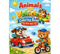 Animals with Vehicles Coloring Book for Kids Ages 2-8 | Cute Animals Driving Cars & Trucks | Easy Fun Coloring Pages (SERIA: Cute & Calm Animals Coloring Book)