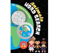 Animals WORD SEARCH - A Searching Words Book for Children, Approaching Earth Fauna | 300+ Animals | 40 pages (solution included) | 32 puzzles | 6-10 ... New Animals and Their Natural Habitats