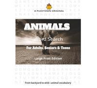 Animals Word Search For Adults, Seniors & Teens Large Print Edition: Word Searches of Mammals, Birds, Reptiles, Sea Life & Habitats-Sorted Randomly, ... & by Word Length (PuzzTown Originals)