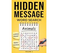 Animals Word Search for Adults with Hidden Message: Large Print Puzzle Book with 3500 Unique Words and Secret Messages Revealed from Leftover Letters ... Teens (Volume 2) (Hidden Message Word Search)