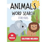 Animals Word Search for Kids - 100 Puzzles with Answers: Large-print wildlife fun • Ages 6-10 • 8.5"×11" activity book
