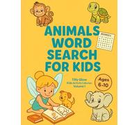 Animals Word Search for Kids Ages 6-10: 30 Large Print Puzzles · 30 Coloring Pages · 90 Short Fun Facts About Animals (Tilly Glow Kids Activity Collection)