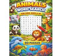 Animals Word Search for Kids ages 8-10: Learn About Wild Animals, Pets, and Ocean Life with 50 Word Search Puzzles! Fun and Educational! (Quality educational word search puzzle books for kids)