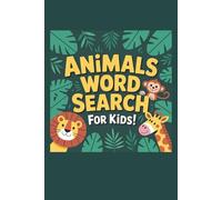 Animals word search for kids: Easy-to-Read Puzzles for Kids and Teens Who Love Creatures, Crawlers, and the Call of the Wild! Puzzles for the Ultimate ... a version that emphasizes learning, STEM, or