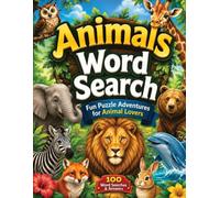 Animals Word Search: Fun Puzzle Adventures for Animal Lovers: 100 Word Searches & Answers