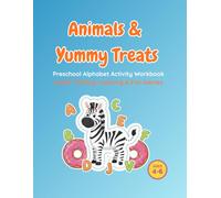 Animals & Yummy Treats: Preschool Alphabet Activity Workbook: Letter Tracing, Coloring & Fun Games for Kids Ages 4-6