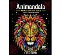AniMandala: 50 Animal Mandalas to Color: Stress Relief Coloring Book for Adults with Black Backed Pages, Color Test Page and Space for Notes and Sketches - Large 8.5×11 Format