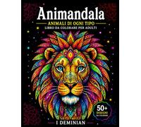 AniMandala: 50 Mandala di Animali da Colorare: Libro da Colorare Antistress per Adulti con Retro delle Pagine Nero, Pagina Test Colori e Spazio per Note e Schizzi - Grande Formato 8,5×11