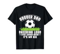 Animando en voz alta aún más fuerte cuando es mi papá de fútbol hijo Camiseta