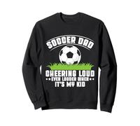 Animando en voz alta aún más fuerte cuando es mi papá de fútbol hijo Sudadera