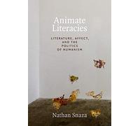 Animate Literacies: Literature, Affect, and the Politics of Humanism (Thought in the Act)