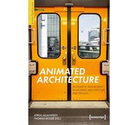 Animated Architecture - Movement and Mobility in Modern Architecture and Design