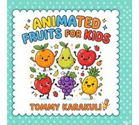 ANIMATED FRUITS FOR KIDS ALL AGES, FUN, KIDS, SCHOOL,: Simple Fruit Coloring Book for Toddlers & Kids Ages 0 till never stop coloring!! Big and Easy ... Creativity. (Tommy Karakuli's Learning World)