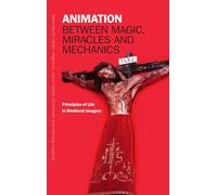 Animation between Magic, Miracles and Mechanics: Natural and Supernatural Principles of Life in Medieval Imagery
