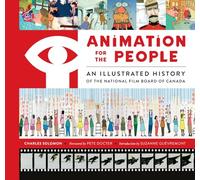 ANIMATION FOR PEOPLE HC: An Illustrated History of the National Film Board of Canada