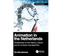 Animation in the Netherlands: Perspectives on the History, Culture and Art of Dutch Animated Film (European Animation)
