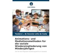 Animations- und Mediationsmethoden für die soziale Wiedereingliederung von Minderjährigen: Der Fall des Integralen Ausbildungszentrums Kalakala