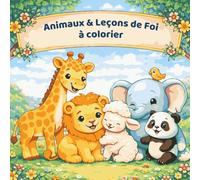 Animaux à colorier avec des versets bibliques pour enfants: 50 illustrations et versets de la Bible pour apprendre la foi en s’amusant - Dès 3 ans