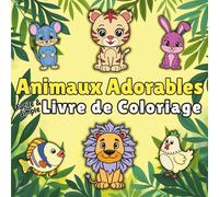 Animaux Adorables Livre de Coloriage Facile et Simple: 40 Dessins Relaxants et Anti-Stress en Gros Caractères pour Enfants et Adultes