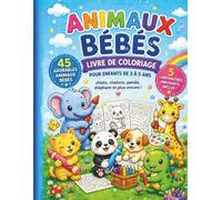 Animaux Bébés - Livre de Coloriage pour Enfants de 3 à 5 Ans: 45 adorables animaux bébés à colorier - chiots, chatons, panda, éléphant et plus | Avec ... amusants et un certificat de coloriage