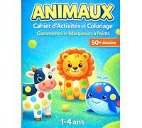 Animaux Cahier d’Activités et Coloriage Gommettes et Marqueurs à Points: 50+ dessins d’animaux simples Coloriage enfant 2 ans Idée cadeau pour enfants 1-4 ans