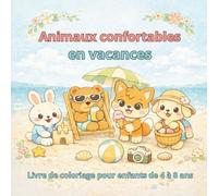 Animaux confortables en vacances: Livre de coloriage pour enfants de 4 à 8 ans