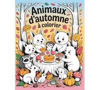Animaux d’Automne à Colorier: Amis de la forêt, feuilles d’automne et plaisir créatif pour enfants de 4 à 8 ans