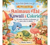 Animaux d’Été Kawaii à Colorier: 50 scènes estivales et relaxantes pour ados et adultes (Les Petits Mondes Cozy)