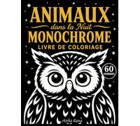 Animaux dans la Nuit - Livre de Coloriage Monochrome: 60 coloriages d'animaux sauvages au clair de lune - Dessins cozy, simples et audacieux à ... et relaxation (adultes, ados et seniors)